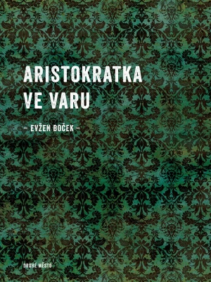 Aristokratka 02. Aristokratka ve varu - Boček E.