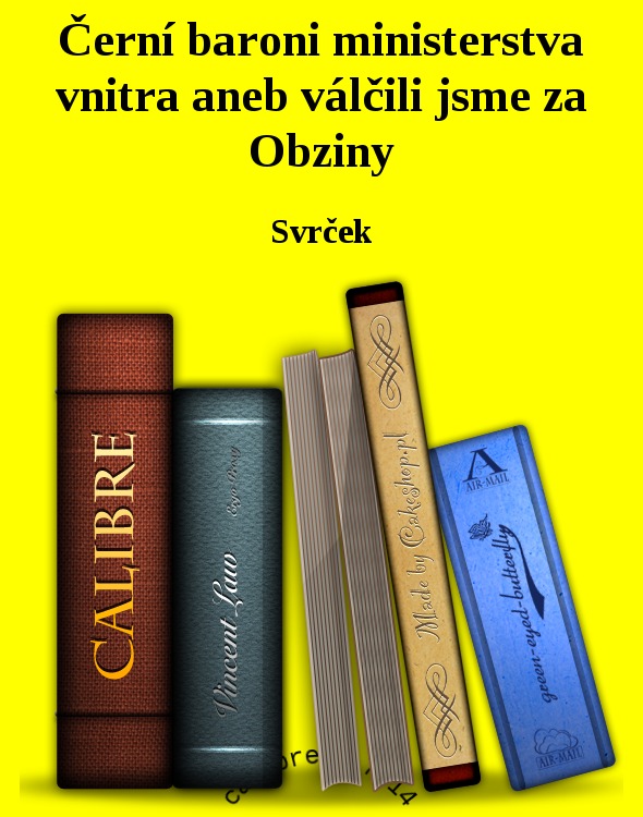 Černí baroni ministerstva vnitra aneb válčili jsme za Obziny