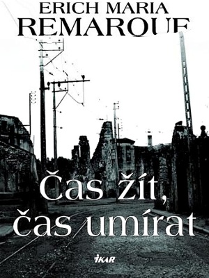 Čas žít, čas umírat - Remarque E. M.