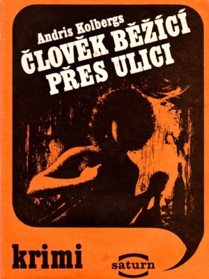 Člověk běžící přes ulici - Kolbergs A. (edice Saturn)