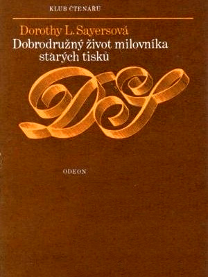 Dobrodružný život milovníka starých tisků - Sayers D. L.