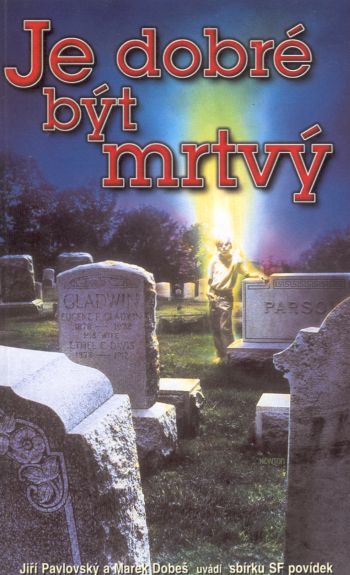 Je dobre byt mrtvy