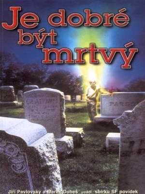 Je dobre byt mrtvy