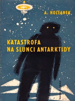 Katastrofa na Slunci Antarktidy - Hollanek A. (edice Napětí)