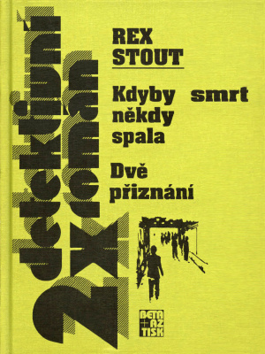 Kdyby smrt někdy spala - Dvě přiznání - Stout R.