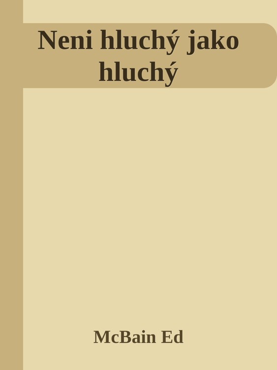 Neni hluchý jako hluchý