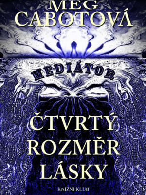 Mediátor 06. Čtvrtý rozměr lásky - Cabot M.
