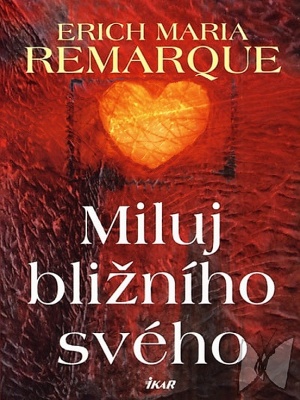 Miluj bližního svého - Remarque E. M.