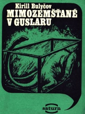 Mimozemšťané v Guslaru - Bulyčov K. (edice Saturn)