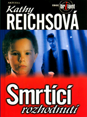 Temperance Brennanová 03. Smrtící rozhodnutí - Reichs K.