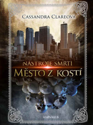 Nástroje smrti 01. Město z kostí - Rumelt J.