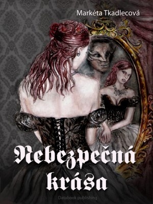 Nebezpečná krása - Tkadlecová M.