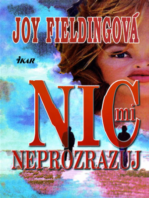 Nic mi neprozrazuj - Fielding J.
