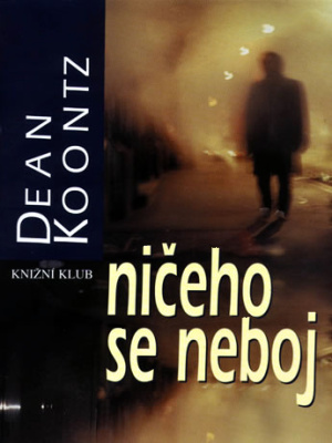 Ničeho se neboj - Koontz D. R.