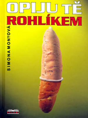 Opiju tě rohlíkem - Monyová