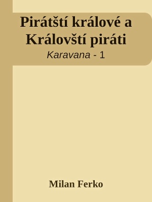 Pirátští králové a Kralovští piráti - Ferko M. (edice Karavana)