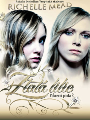 Pokrevní pouta 2. Zlatá lilie - Mead R.