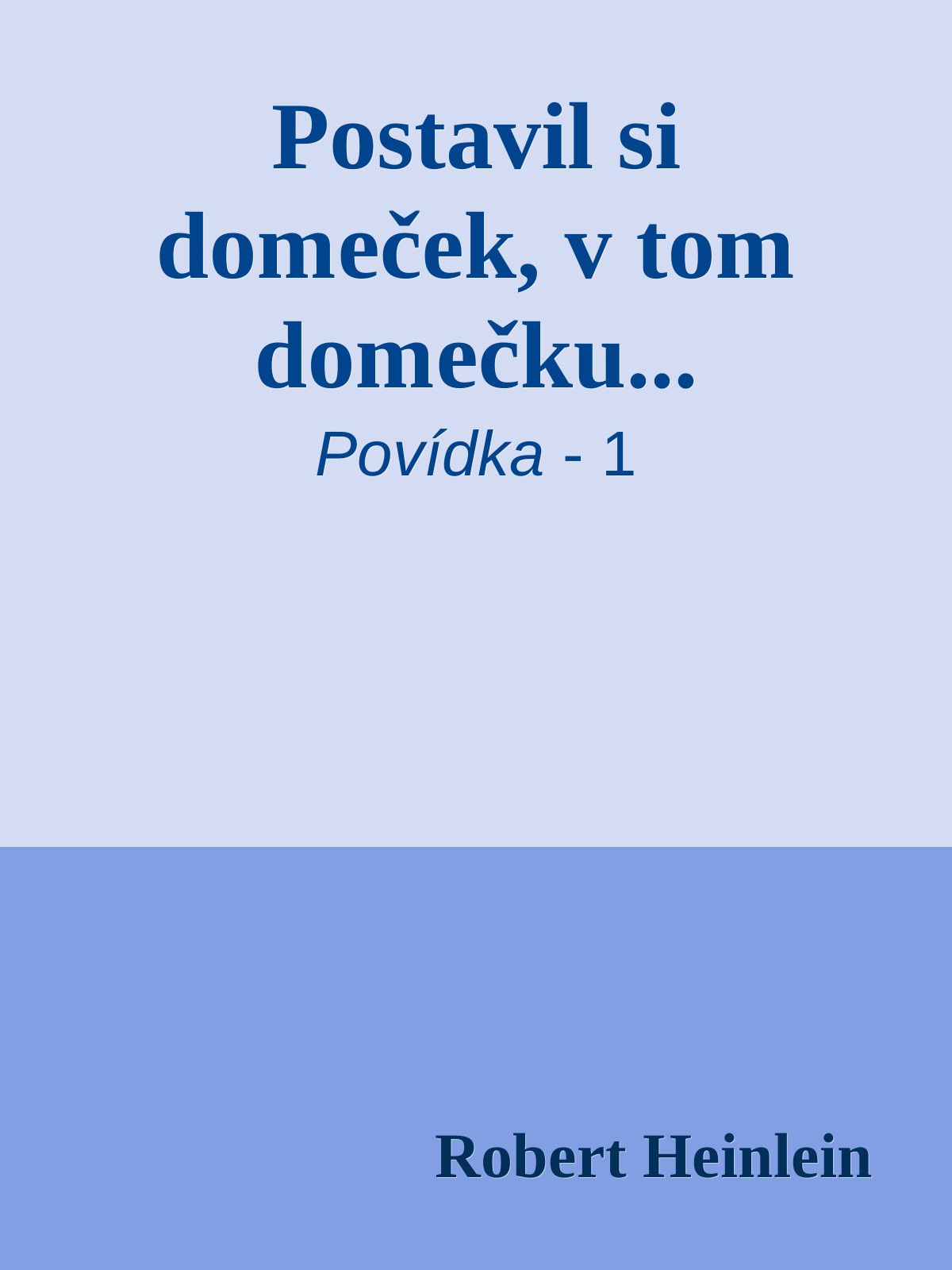 Postavil si domeček, v tom domečku...