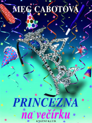 Princezniny deníky 07. Princezna na večírku - Cabot M.