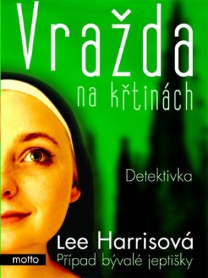 Případ bývalé jeptišky 03. Vražda na křtinách - Harris L.