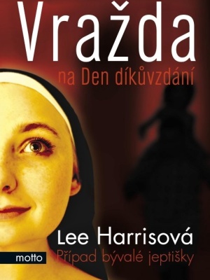 Případ bývalé jeptišky 07. Vražda na Den díkůvzdání - Harris L.