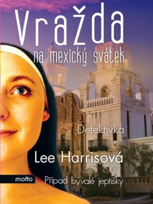 Případ bývalé jeptišky 17. Vražda na mexický svátek - Harris L.
