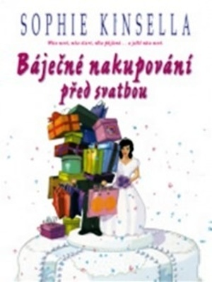 Shopaholic 03. Báječné nakupování před svadbou - Wickham M. ( Sophie Kinsella )