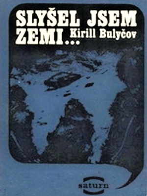 Slyšel jsem zemi... - Bulyčov K. (edice Saturn)