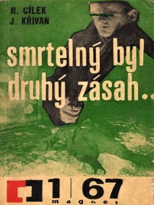 Smrtelný byl druhý zásah - Cilek R., Křivan J. (edice Magnet)