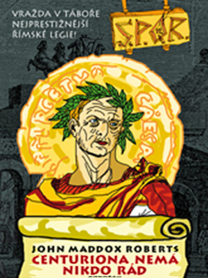 SPQR 06. Centuriona nemá nikdo rád - Roberts J. M.