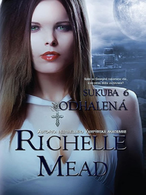 Sukuba 6. Odhalená - Mead R.