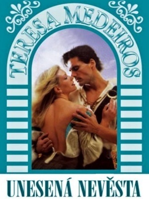 Unesená nevěsta - Medeiros T.