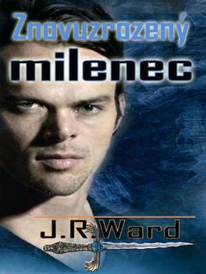 Bratrstvo černé dýky 10. Znovuzrozený milenec - Bird J. ( J. R. Ward )