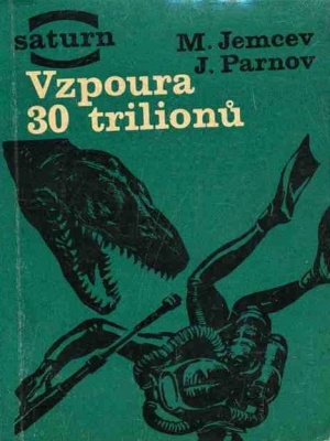 Vzpoura 30 trilionů - Parnov J. I. a Jemcev M. T. (edice Saturn)